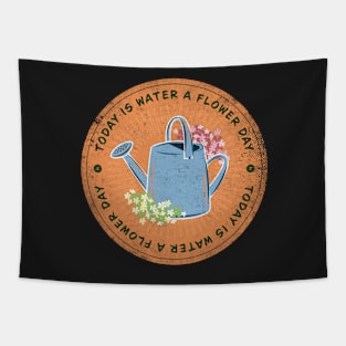 Today is Water a Flower Day Badge Tapestry