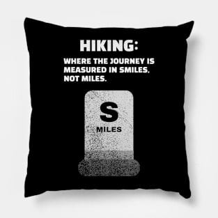 Hiking: Where The Journey Is Measured In Smiles Not Miles Funny Hiking Pillow