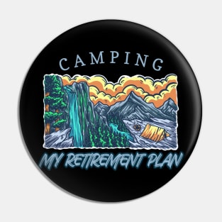 Camping is my retirement plan Pin