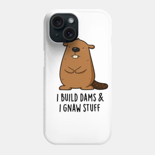 I Build Dams And I Gnaw Stuff Cute Beaver Pun Phone Case