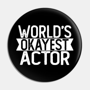 World's Okayest Actor T shirt Actor Gift Pin