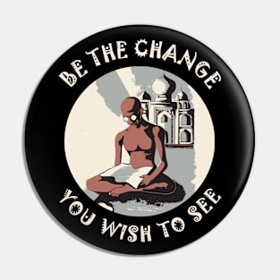 ☸️ Be the Change You Wish to See, Gandhi, Motivational Zen Pin