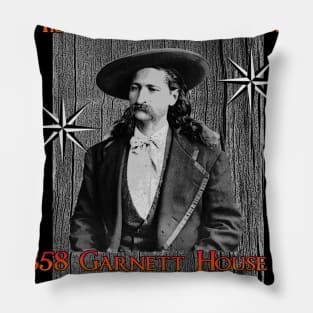 1858 Garnett House - Wild Bill - History Never Dies Pillow