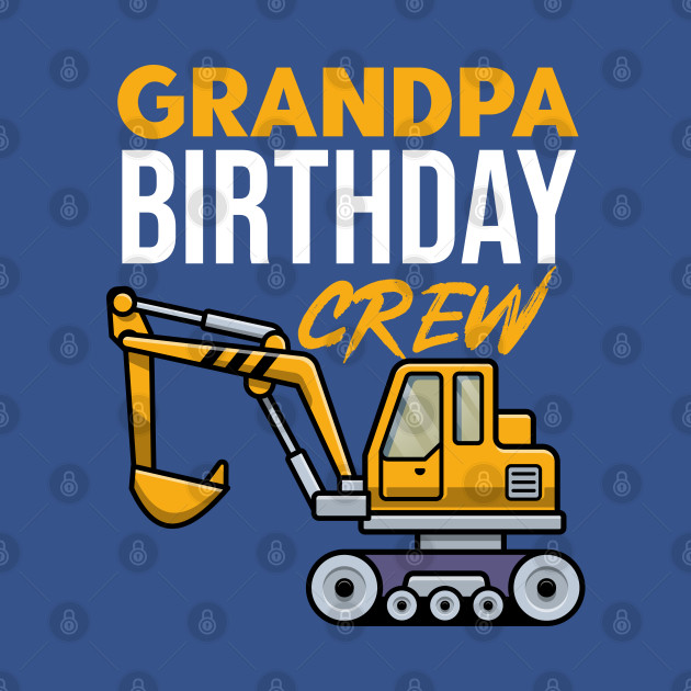 Disover Grandpa Birthday Crew Construction Theme Birthday Party - Construction - T-Shirt