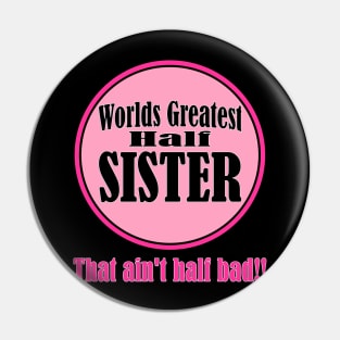 Worlds greatest half-sister Pin