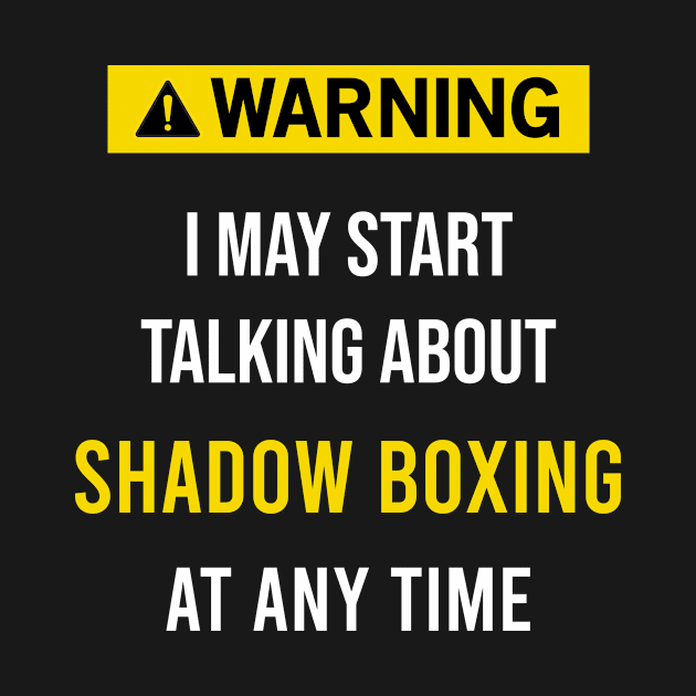 Warning Shadow boxing by blakelan128