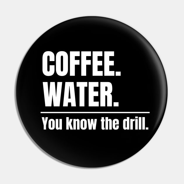 Coffee. Water. You know the drill. Alternate Fasting Pin by MalibuSun