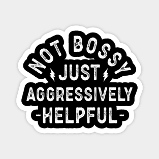 Not Boss Just Aggressively Helpful Motivational Quote Magnet