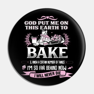 God Put Me on this earth to bake Pin