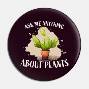 Ask me anything about plants Pin