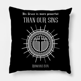 Romans 6:14 His Grace is more powerful than our sins Pillow