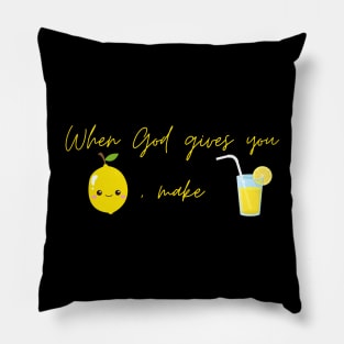 When God Give You Lemon, Make Lemonade Pillow