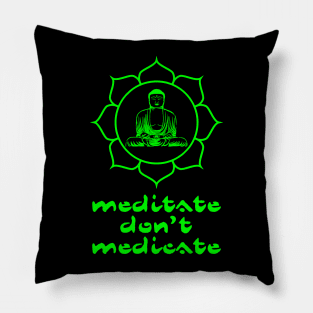 Meditate Don't Medicate Pillow