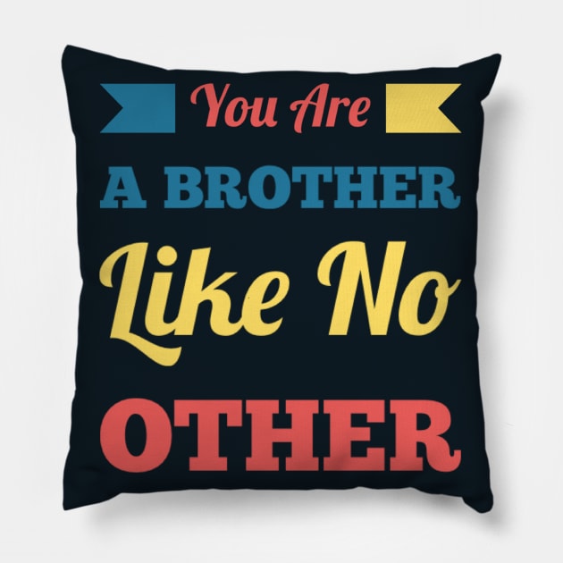You are a brother like no other Pillow by BoogieCreates