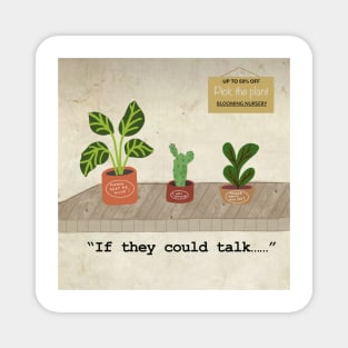 If plants could talk Magnet