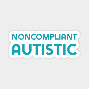 Noncompliant Autistic (Sans) Magnet