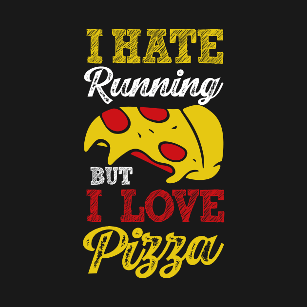 I Hate Running But I Love Pizza by BAB