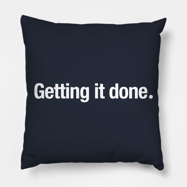 Getting it done. Pillow by TheAllGoodCompany