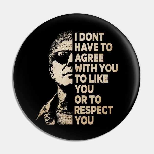 I Don't Have To Agree With You To Like You Or To Respect You Pin by Ballistic Redstone