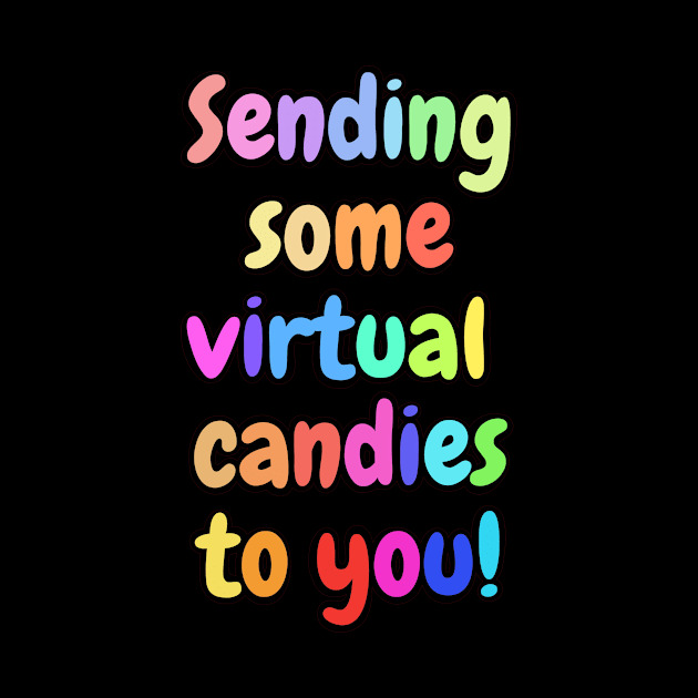 Sending Some Virtual Candies To You! by Josh Diaz Villegas