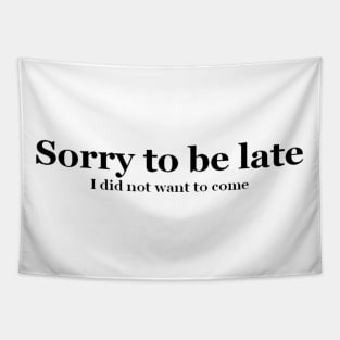 Sorry to be late Tapestry