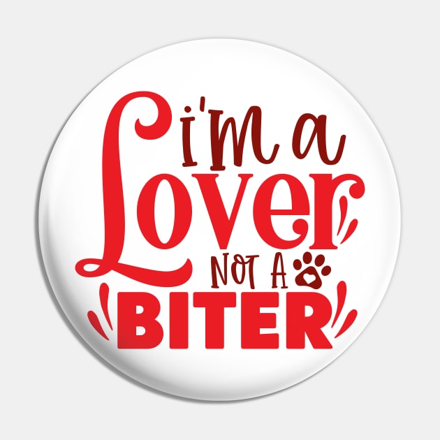 I'm a lover not a Biter Pin by Misfit04