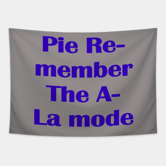 Pie Remember the A la Mode Tapestry by PrintArtdotUS