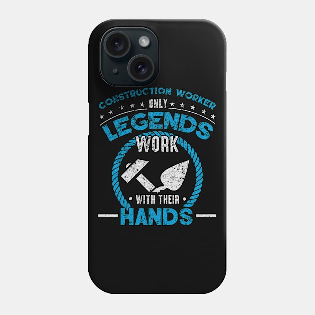 Construction Worker only Legends work with their Hands Phone Case by HBfunshirts