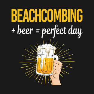 Beer Perfect Day Beachcombing Beachcomber T-Shirt