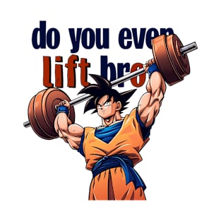 do you even lift bro T-Shirt