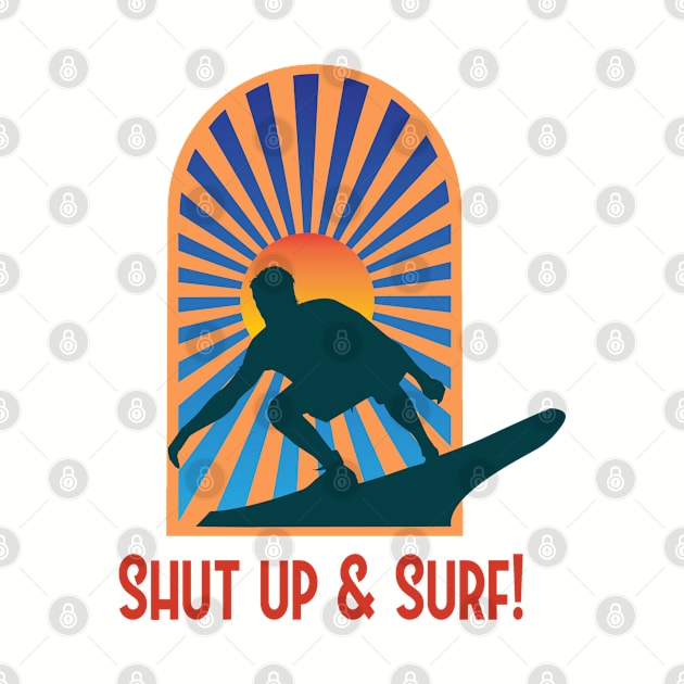 Summer Surfing Shirt - Shut Up & Surf by RKP'sTees