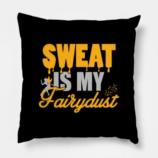 Sweat is my fairydust Pillow