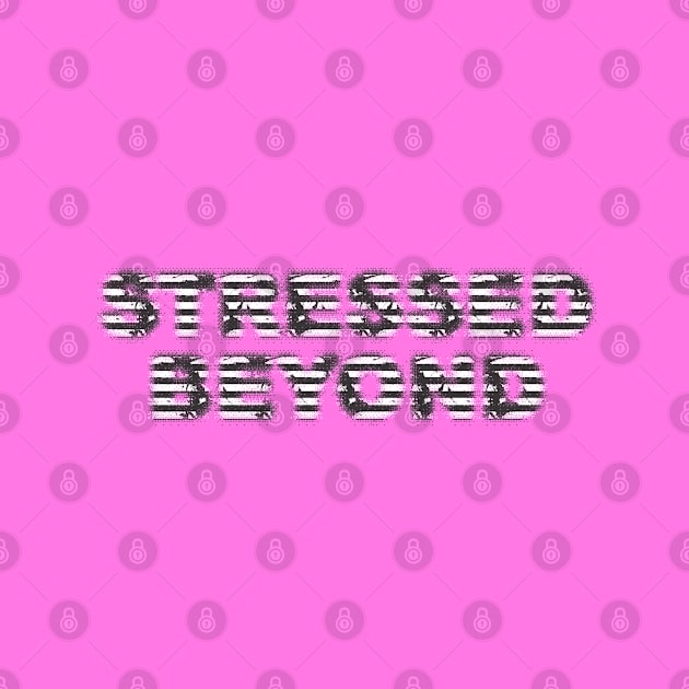 Stressed by Dale Preston Design