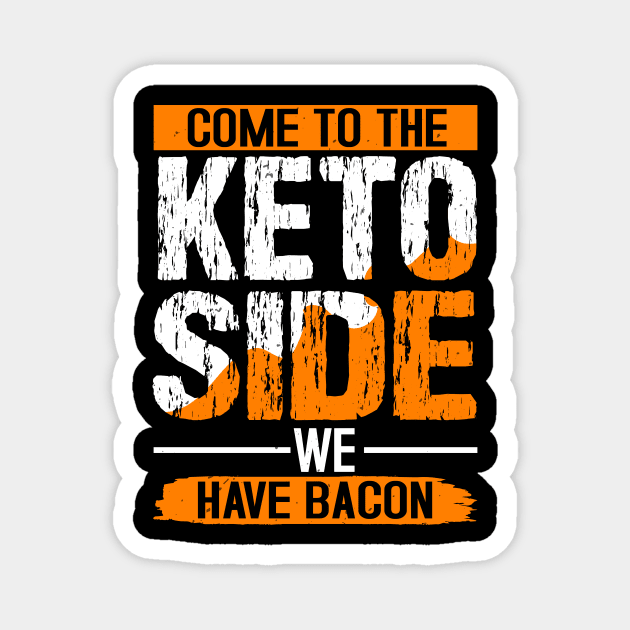 Keto Diet Come To The Keto Side We Have Bacon Magnet by zisselly