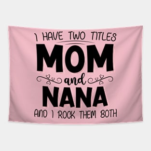 I have two titles mom and nana Tapestry