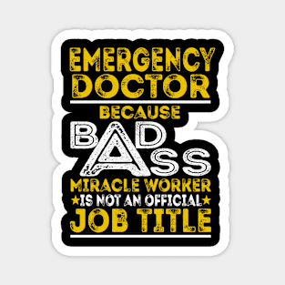 Emergency Doctor Because Badass Miracle Worker Magnet