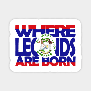 Belize Flag - Where Legends Are Born - Belizean - Soca Mode Magnet