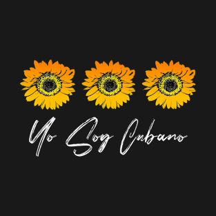 YO SOY CUBANO - GIRASOLES T-Shirt