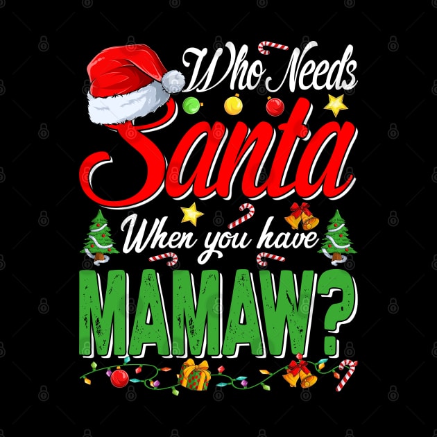 Who Needs Santa When You Have Mamaw Christmas by intelus