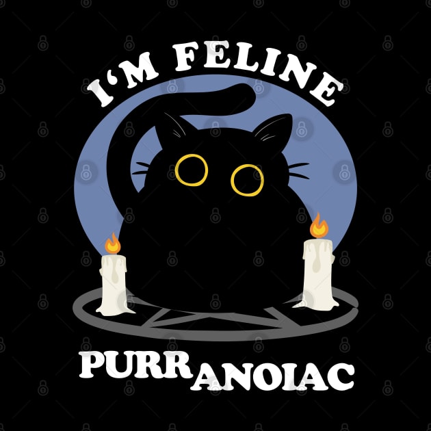 I'm Feline Puuranoiac | Funny Cat lovers Quote by TMBTM
