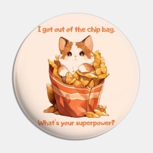 A cat crawls out of a packet of chips: I got out of the chip bag. What's your superpower? Pin
