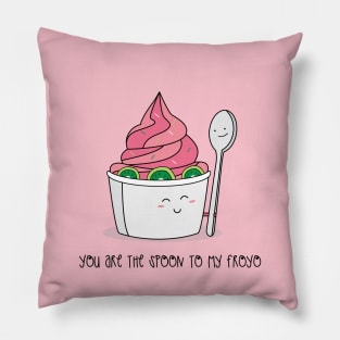 You are the Spoon to my Froyo Pillow