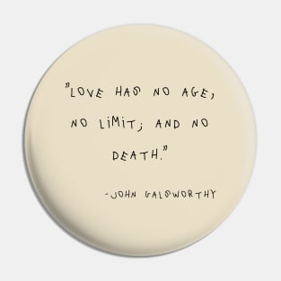 Love Has No Age, No Limit, And No Death Pin