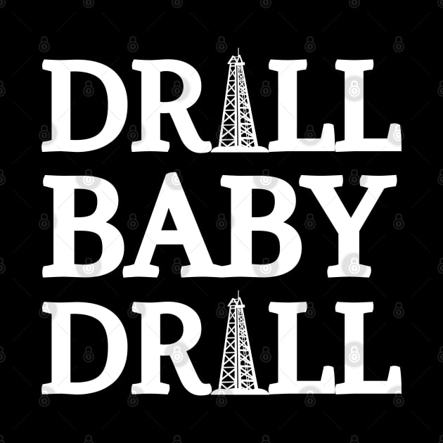 Drill Baby Drill by HobbyAndArt