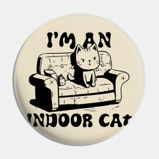 Indoor Cat - i'm an indoor cat Pin