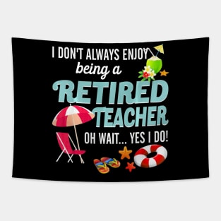 I Dont Always Enjoy Being A Retired Teacher Summer Tapestry