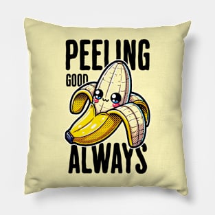 Peeling Good Always Pillow