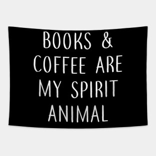 Books and Coffee Are my Spirit Animal Tapestry