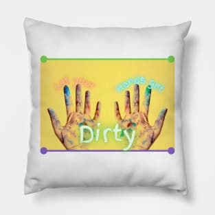 Let Your Hands Get Dirty Pillow