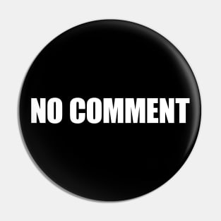 No Comment - Typographic Design Pin